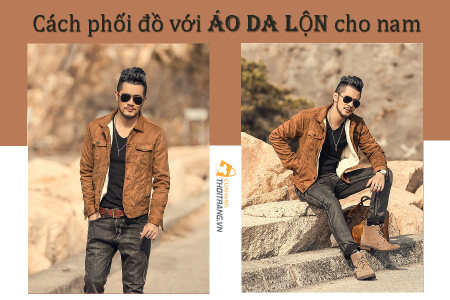 Cách phối đồ với áo khoác da lộn cho nam chuẩn style cuốn hút